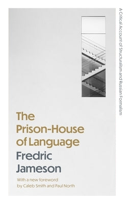 The Prison-House of Language: A Critical Account of Structuralism and Russian Formalism by Jameson, Fredric
