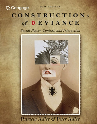 Constructions of Deviance: Social Power, Context, and Interaction by Adler, Patricia A.