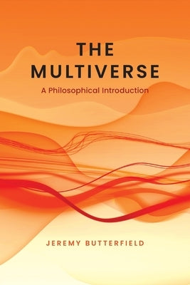 The Multiverse: A Philosophical Introduction by Butterfield, Jeremy