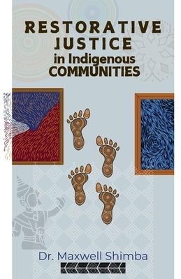 Restorative Justice in Indigenous Communities by Shimba, Maxwell