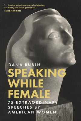 Speaking While Female 75 Extra by Rubin, Dana