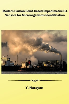 Modern Carbon Point-based Impedimetric G4 Sensors for Microorganisms Identification by Narayan, Y.