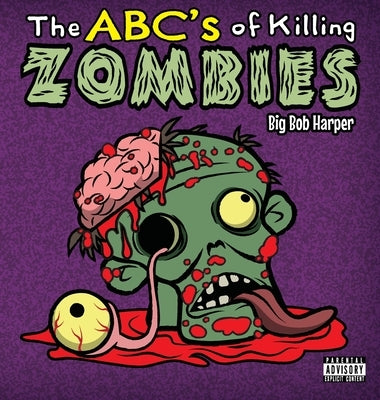 The ABC's of Killing Zombies by Harper, Big Bob