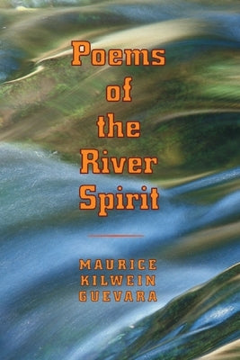Poems of the River Spirit by Kilwein Guevara, Maurice