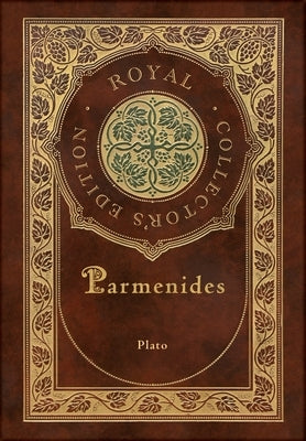 Parmenides (Royal Collector's Edition) (Case Laminate Hardcover with Jacket) by Plato