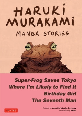 Haruki Murakami Manga Stories 1: Super-Frog Saves Tokyo, Where I'm Likely to Find It, Birthday Girl, the Seventh Man by Murakami, Haruki