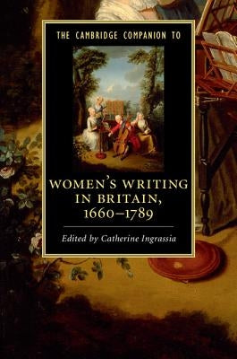 The Cambridge Companion to Women's Writing in Britain, 1660-1789 by Ingrassia, Catherine