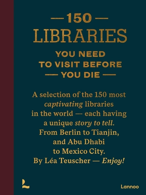 150 Libraries You Need to Visit Before You Die by Teuscher, L&#195;&#169;a