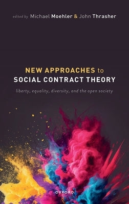 New Approaches to Social Contract Theory: Liberty, Equality, Diversity, and the Open Society by Moehler, Michael