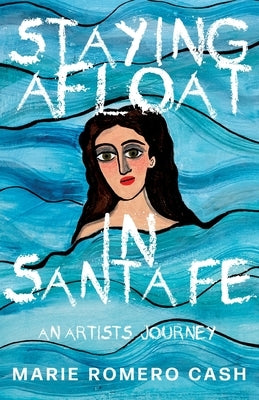 Staying Afloat in Santa Fe by Cash, Marie Romero