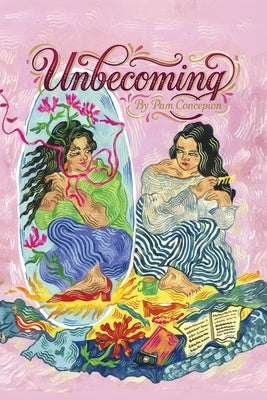 Unbecoming: Poems and Visual Art by Concepcion, Pam