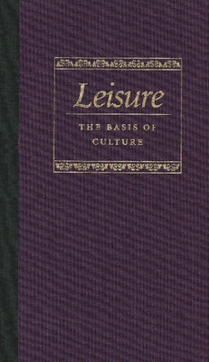 Leisure the Basis of Culture by Pieper, Josef