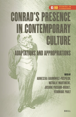 Conrad's Presence in Contemporary Culture: Adaptations and Appropriations by Adamowicz-Pośpiech, Agnieszka