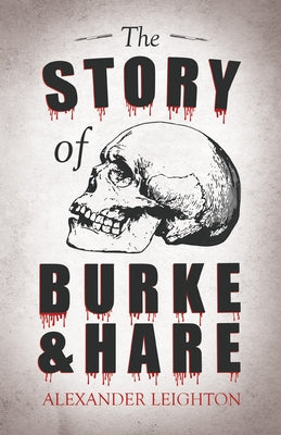 The Story of Burke and Hare by Leighton, Alexander
