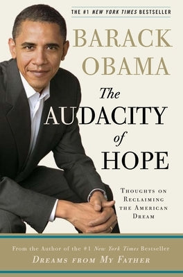 The Audacity of Hope: Thoughts on Reclaiming the American Dream by Obama, Barack