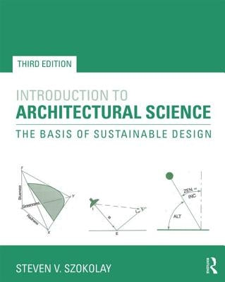 Introduction to Architectural Science: The Basis of Sustainable Design by Szokolay, Steven V.