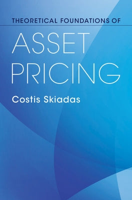 Theoretical Foundations of Asset Pricing by Skiadas, Costis