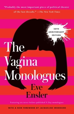 The Vagina Monologues: 20th Anniversary Edition by Ensler, Eve