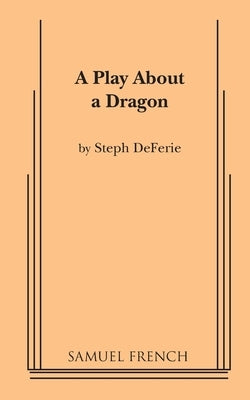 A Play about a Dragon by Deferie, Steph