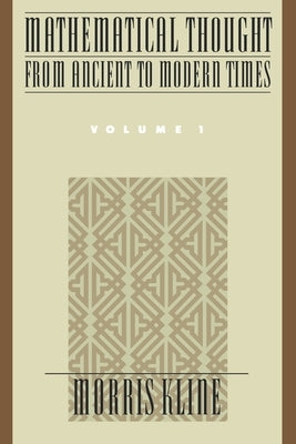 Mathematical Thought from Ancient to Modern Times by Kline, Morris