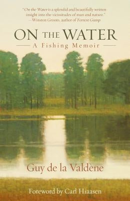 On the Water: A Fishing Memoir by de la Vald?ne, Guy