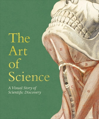 The Art of Science: A Visual Story of Scientific Discovery by DK