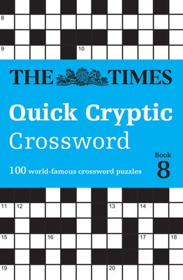 The Times Quick Cryptic Crossword Book 8: 100 World-Famous Crossword Puzzles by The Times Mind Games