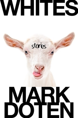 Whites: Stories by Doten, Mark