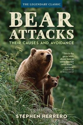 Bear Attacks: Their Causes and Avoidance by Herrero, Stephen