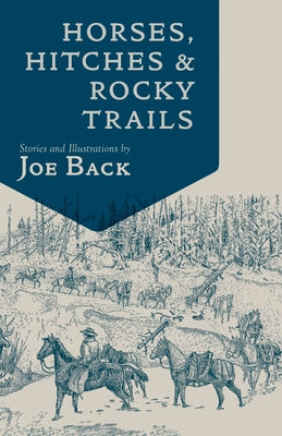 Horses, Hitches, and Rocky Trails: The Packer's Bible by Back, Joe