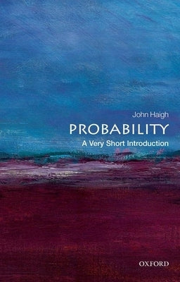 Probability: A Very Short Introduction by Haigh, John