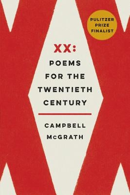 XX: Poems for the Twentieth Century by McGrath, Campbell