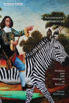 Sovereignty Disrupted: Spinoza and the Disparity of Reality by Kletenik, Gilah