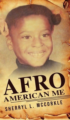 Afro-American Me by McCorkle, Sherryl L.