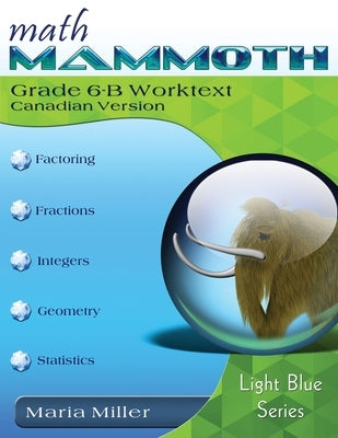 Math Mammoth Grade 6-B Worktext, Canadian Version by Miller, Maria