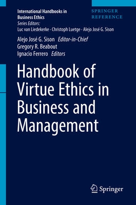 Handbook of Virtue Ethics in Business and Management by Sison, Alejo JosÃ© G.