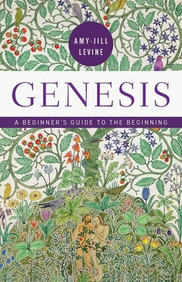 Genesis: A Beginner's Guide to the Beginning by Levine, Amy-Jill