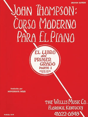 John Thompson's Modern Course for the Piano (Curso Moderno) - First Grade, Part 1 (Spanish): First Grade, Part 1 - Spanish by Thompson, John