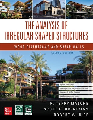 The Analysis of Irregular Shaped Structures: Wood Diaphragms and Shear Walls, Second Edition by Malone, Terry R.