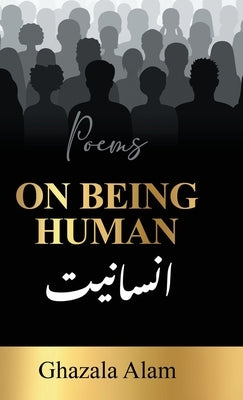 On Being Human by Alam, Ghazala