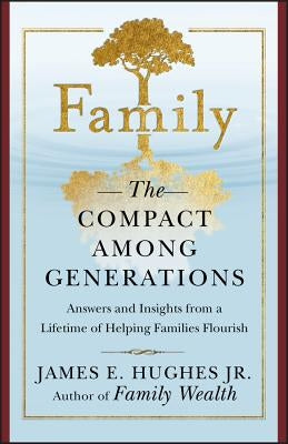 Family: The Compact Among Generations by Hughes, James E.