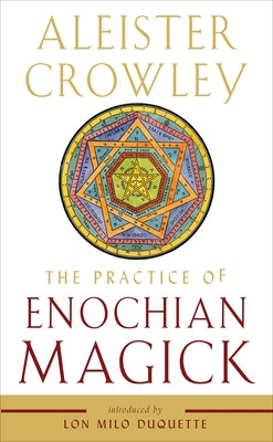 The Practice of Enochian Magick by Crowley, Aleister