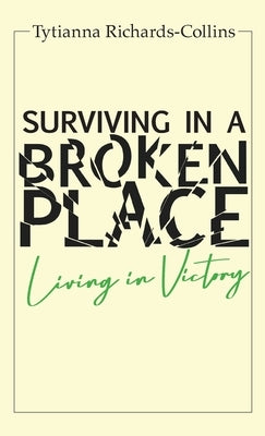 Surviving in a broken place by Richards' Collins, Tytianna