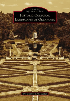 Historic Cultural Landscapes of Oklahoma by Leider, Charles L. W.