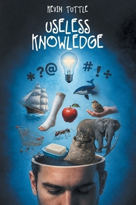Useless Knowledge by Tuttle, Kevin