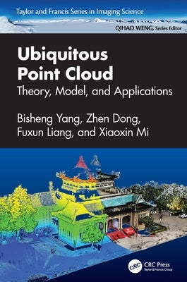 Ubiquitous Point Cloud: Theory, Model, and Applications by Yang, Bisheng