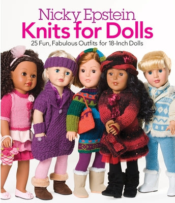 Knits for Dolls: 25 Fun, Fabulous Outfits for 18-Inch Dolls by Epstein, Nicky