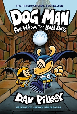 Dog Man: For Whom the Ball Rolls: A Graphic Novel (Dog Man #7): From the Creator of Captain Underpants: Volume 7 by Pilkey, Dav