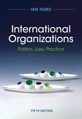 International Organizations by Hurd, Ian