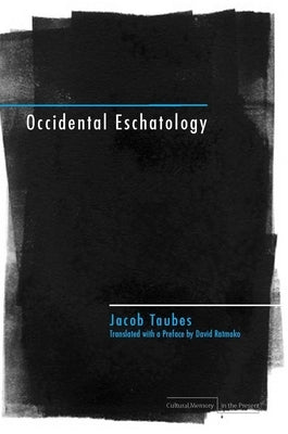 Occidental Eschatology by Taubes, Jacob